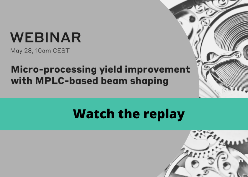Replay vidéo - Micro-processing yield improvement with MPLC-based beam shaping