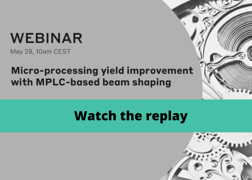 Webinar replay - Micro-processing yield improvement with MPLC-based beam shaping