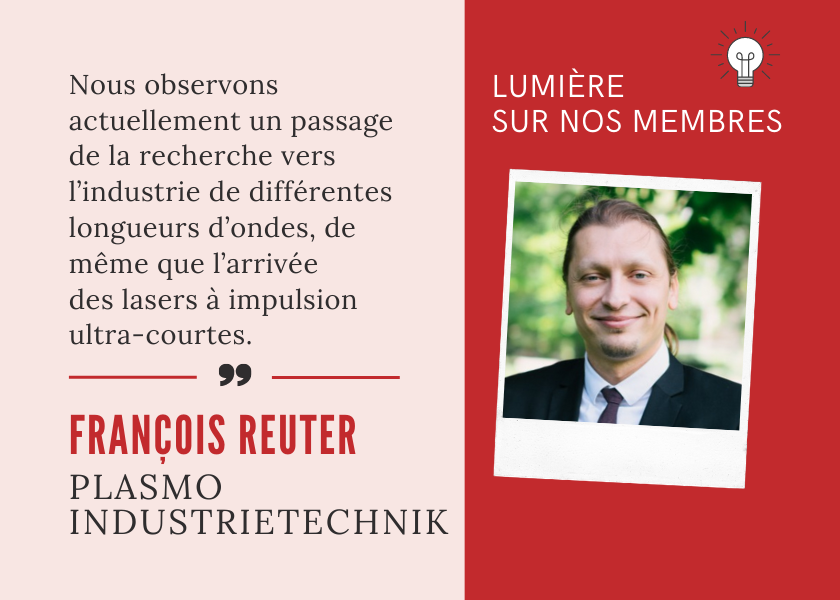 Lumière sur nos membres : rencontre avec François Reuter, chargé du développement sur le territoire français chez Plasmo Industrietechnik