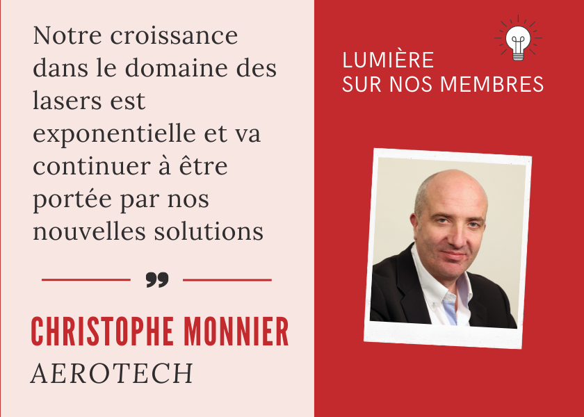 LUMIÈRE SUR NOS MEMBRES : RENCONTRE AVEC CHRISTOPHE MONNIER, RESPONSABLE DES VENTES CHEZ AEROTECH