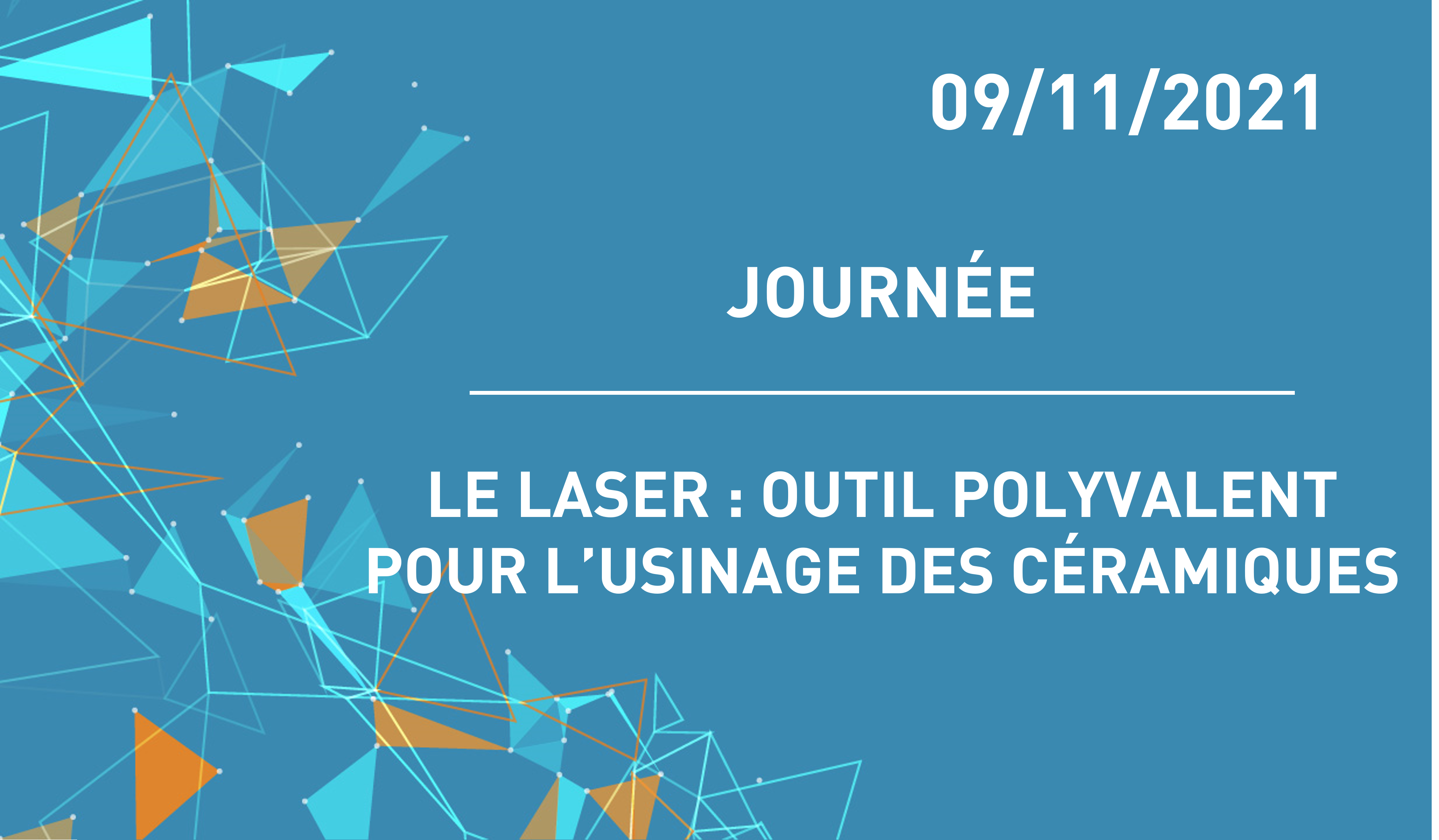 Workshop "Le laser : un outil pour l'usinage des céramiques" 