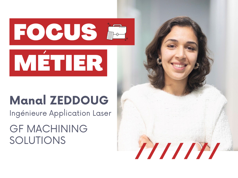 FOCUS MÉTIER : Manal ZEDDOUG - GF MACHINING SOLUTIONS 
