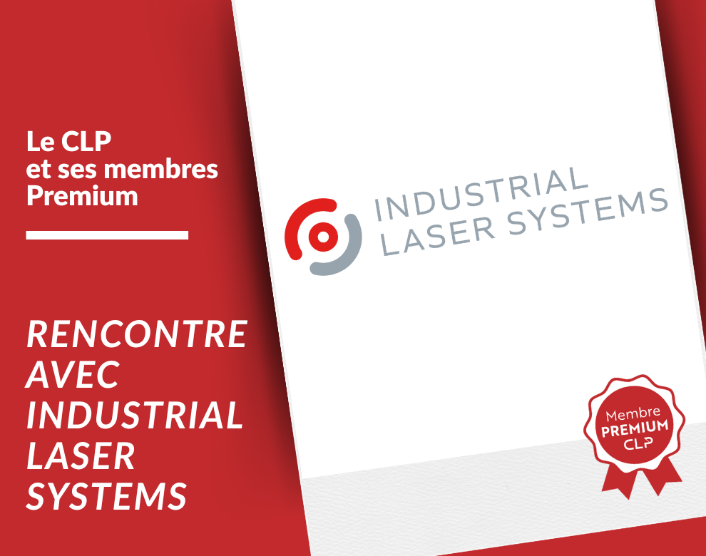 The CLP and its Premium Members – Interview with INDUSTRIAL LASER SYSTEMS 