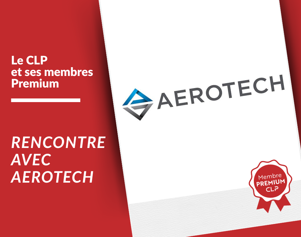 Le CLP et ses Membres Premium – Rencontre avec AEROTECH 